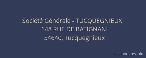 Soci&eacute;t&eacute; G&eacute;n&eacute;rale - TUCQUEGNIEUX&nbsp;
