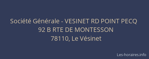 Soci&eacute;t&eacute; G&eacute;n&eacute;rale - VESINET RD POINT PECQ&nbsp;