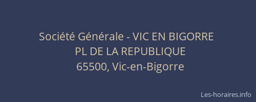 Soci&eacute;t&eacute; G&eacute;n&eacute;rale - VIC EN BIGORRE&nbsp;