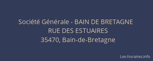 Société Générale - BAIN DE BRETAGNE 