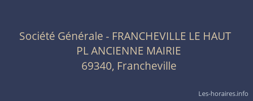 Société Générale - FRANCHEVILLE LE HAUT 