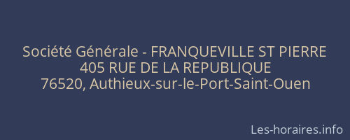 Société Générale - FRANQUEVILLE ST PIERRE 
