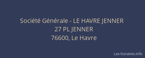 Société Générale - LE HAVRE JENNER 