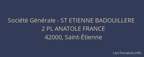 Société Générale - ST ETIENNE BADOUILLERE 