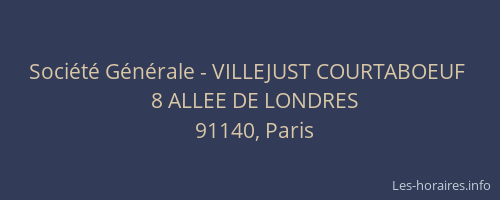 Société Générale - VILLEJUST COURTABOEUF 