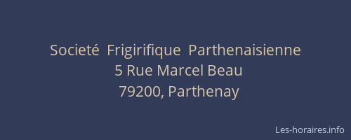 Societ&eacute;  Frigirifique  Parthenaisienne