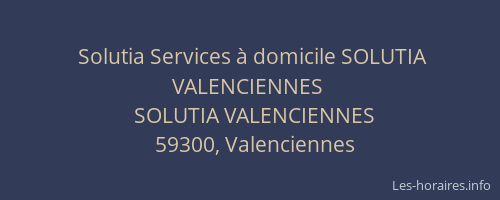 Solutia Services à domicile SOLUTIA VALENCIENNES