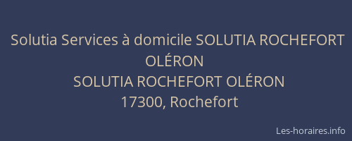 Solutia Services &agrave; domicile SOLUTIA ROCHEFORT OL&Eacute;RON