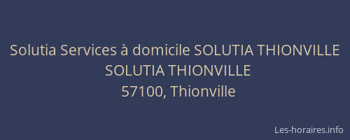 Solutia Services &agrave; domicile SOLUTIA THIONVILLE