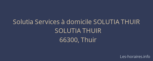 Solutia Services &agrave; domicile SOLUTIA THUIR
