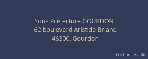 Sous Pr&eacute;fecture GOURDON