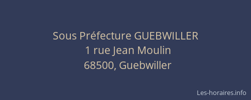 Sous Pr&eacute;fecture GUEBWILLER