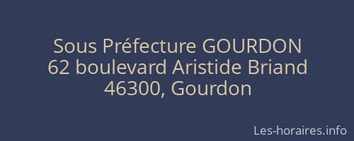 Sous Préfecture GOURDON