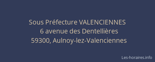 Sous Préfecture VALENCIENNES