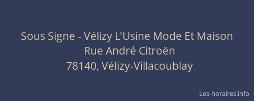 Sous Signe - V&eacute;lizy L'Usine Mode Et Maison
