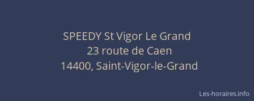 SPEEDY St Vigor Le Grand