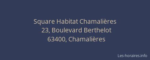 Square Habitat Chamali&egrave;res
