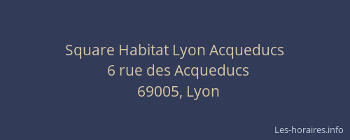 Square Habitat Lyon Acqueducs