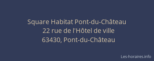 Square Habitat Pont-du-Ch&acirc;teau