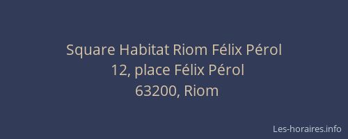 Square Habitat Riom F&eacute;lix P&eacute;rol