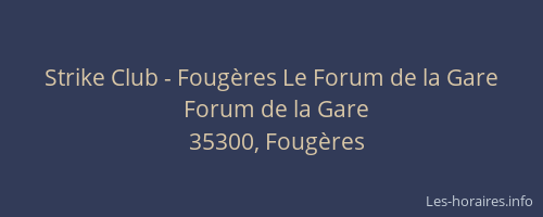 Strike Club - Fougères Le Forum de la Gare