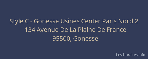 Style C - Gonesse Usines Center Paris Nord 2