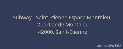 Subway - Saint Etienne Espace Monthieu