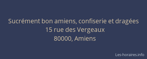 Sucrément bon amiens, confiserie et dragées