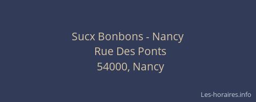 Sucx Bonbons - Nancy