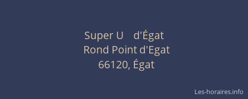 Super U    d'&Eacute;gat