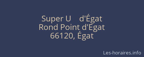 Super U    d'Égat