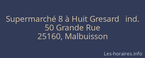 Supermarché 8 à Huit Gresard   ind.