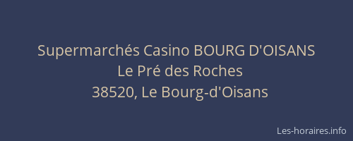 Supermarchés Casino BOURG D'OISANS
