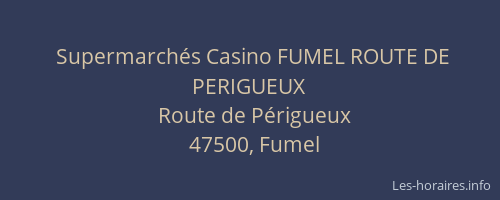 Supermarch&eacute;s Casino FUMEL ROUTE DE PERIGUEUX