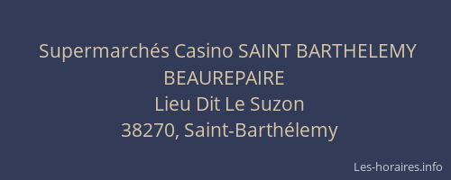 Supermarchés Casino SAINT BARTHELEMY BEAUREPAIRE