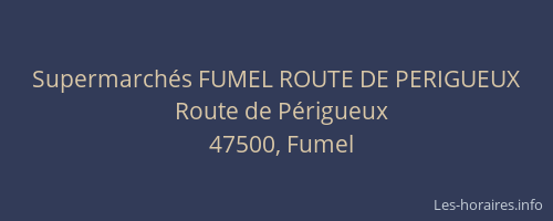 Supermarch&eacute;s FUMEL ROUTE DE PERIGUEUX
