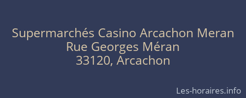 Supermarchés Casino Arcachon Meran