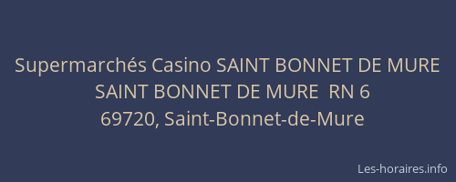 Supermarchés Casino SAINT BONNET DE MURE