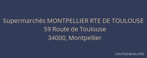 Supermarchés MONTPELLIER RTE DE TOULOUSE