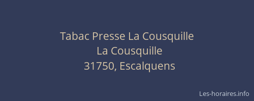 Tabac Presse La Cousquille