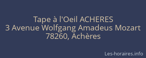 Tape à l'Oeil ACHERES