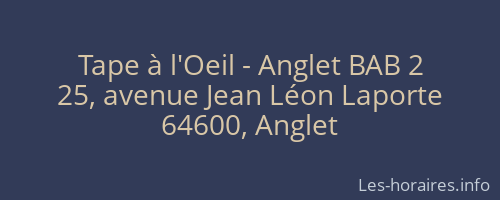 Tape à l'Oeil - Anglet BAB 2