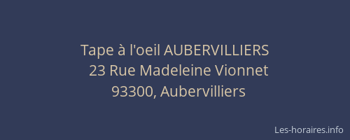 Tape à l'oeil AUBERVILLIERS