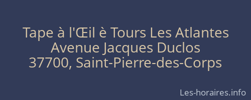 Tape à l'Œil è Tours Les Atlantes