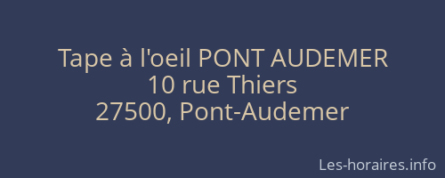 Tape à l'oeil PONT AUDEMER
