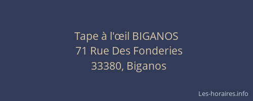 Tape &agrave; l'œil BIGANOS