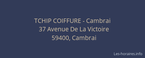TCHIP COIFFURE - Cambrai