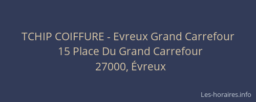 TCHIP COIFFURE - Evreux Grand Carrefour
