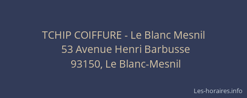 TCHIP COIFFURE - Le Blanc Mesnil