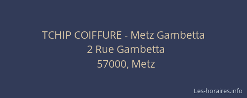 TCHIP COIFFURE - Metz Gambetta